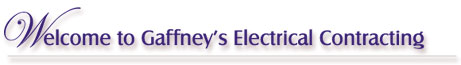 Welcome - Gaffney's Electrical is located in Dillsburg, PA - Serving Central PA with residential and commercial electrical & wiring services